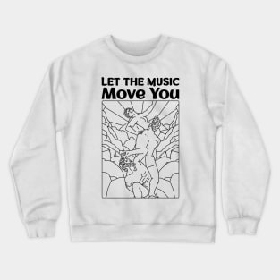 Let the Music Move You Crewneck Sweatshirt